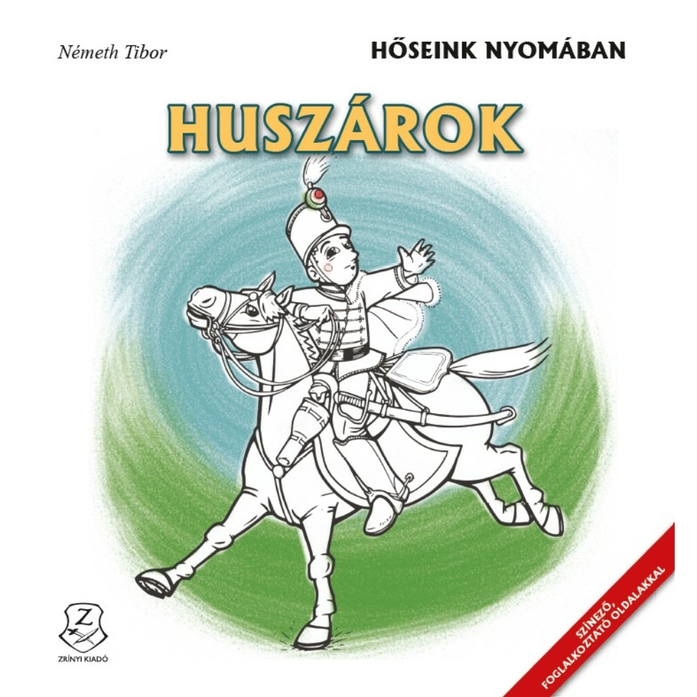 Hőseink nyomában. Huszárok - színező